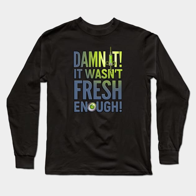 It Wasn't Fresh Enough Long Sleeve T-Shirt by cduensing